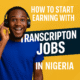 How to Start Earning with Transcription Jobs in Nigeria