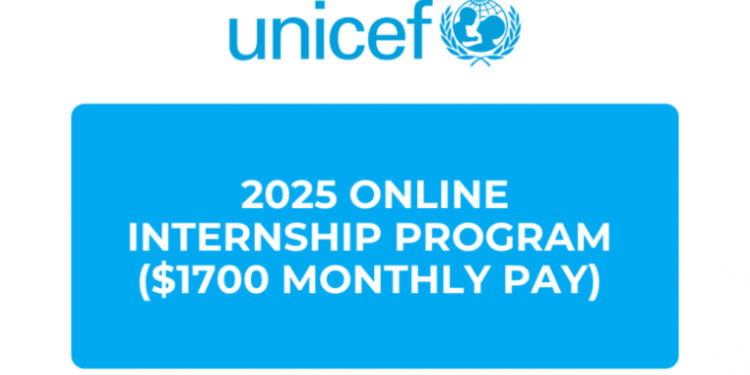 Apply for UNICEF 2025 Remote Internship Program Now Open ( $1,700 Monthly Pay)