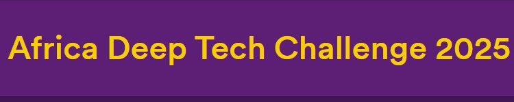 Call for Applications: Africa Deep Tech Challenge 2025 ($20,000 in prizes)