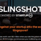 Call for Applications: SLINGSHOT 2025 Startup Pitching Competition ($400,000 Startup SG Grant Prize)