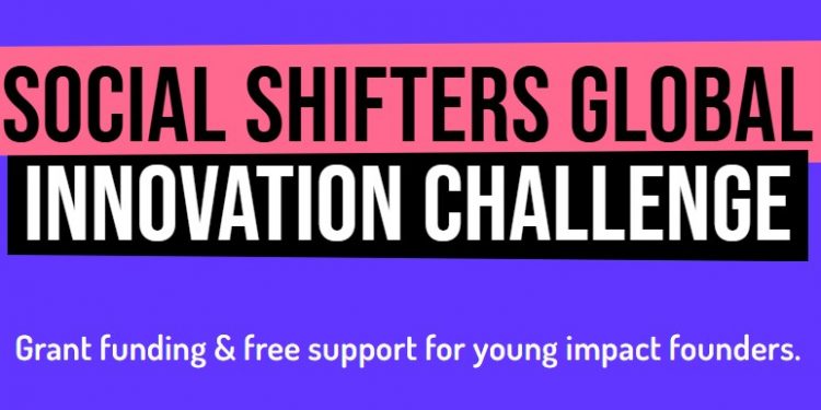 Call for Applications: Social Shifters Global Innovation Challenge ( Up to $15,000 Grant Funding)